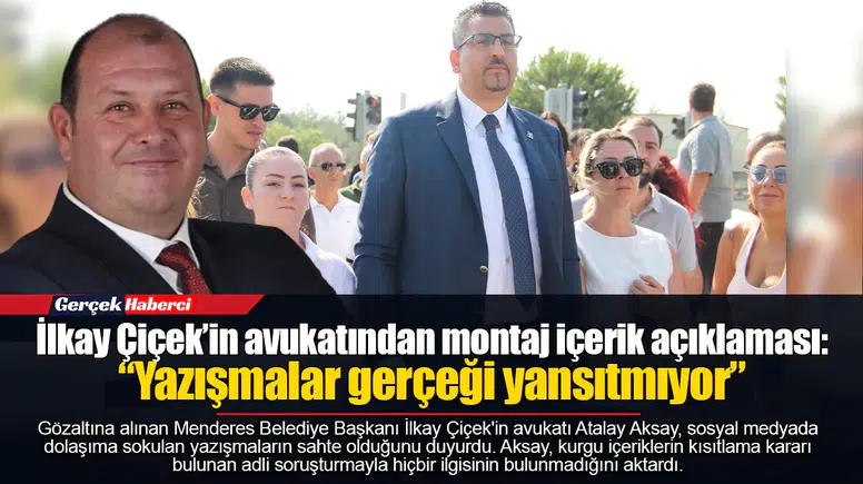 İlkay Çiçek’in avukatından montaj içerik açıklaması: “Yazışmalar gerçeği yansıtmıyor”