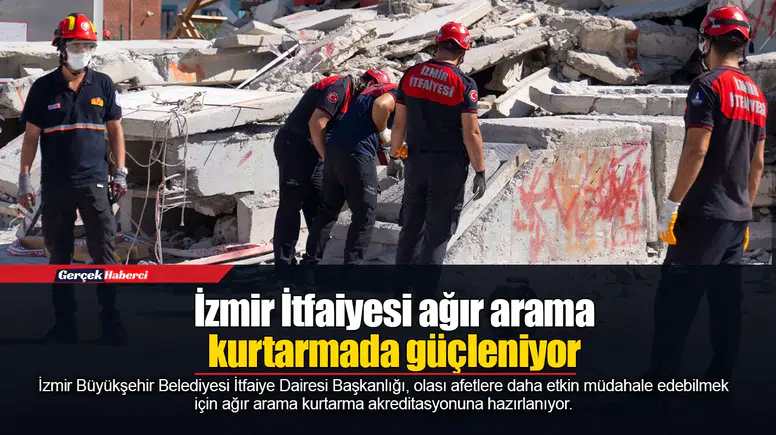 İzmir İtfaiyesi ağır arama kurtarmada güçleniyor
