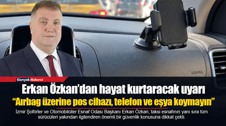Erkan Özkan’dan hayat kurtaracak uyarı: “Aırbag üzerine pos cihazı, telefon ve eşya koymayın”