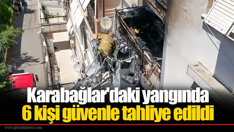 Karabağlar'daki yangında 6 kişi güvenle tahliye edildi