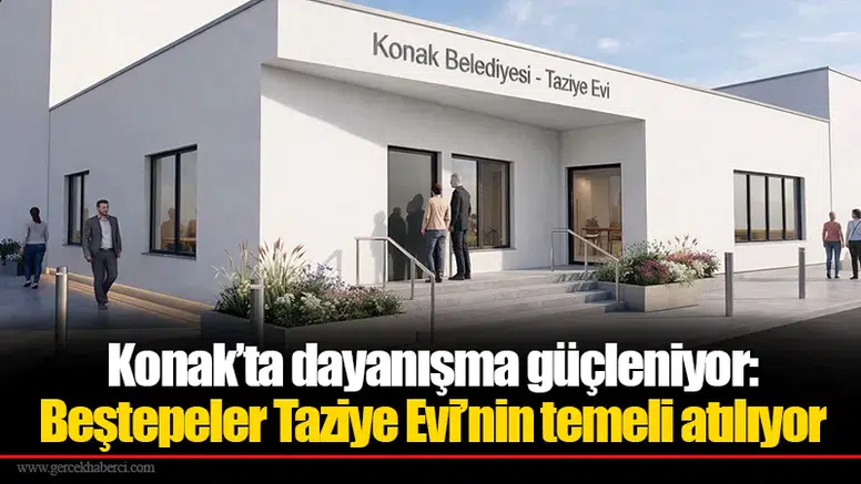 Konak’ta Dayanışma Ruhu Canlanıyor: Beştepeler Taziye Evi’nin Temel İhsanı Gerçekleşiyor