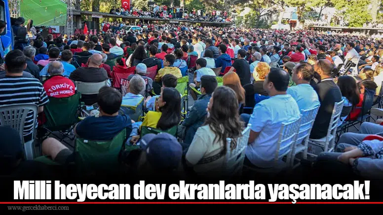 Milli heyecan dev ekranlarda yaşanacak!