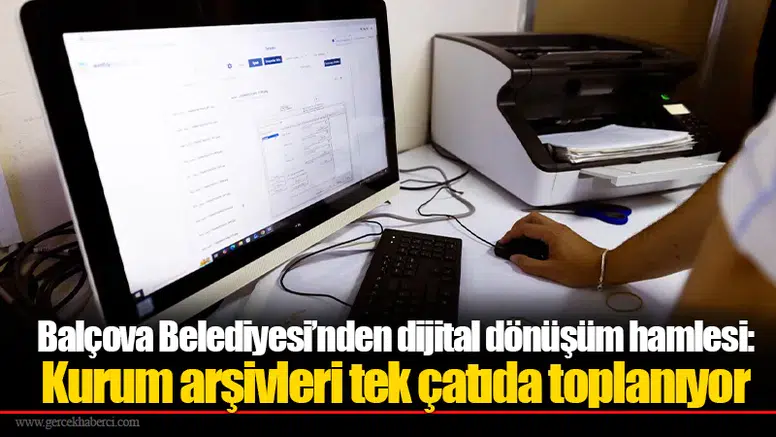 Balçova Belediyesi’nden dijital dönüşüm hamlesi: Kurum arşivleri tek çatıda toplanıyor