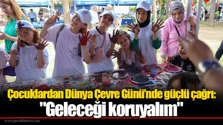 Çocuklardan Dünya Çevre Günü’nde güçlü çağrı: "Geleceği koruyalım"
