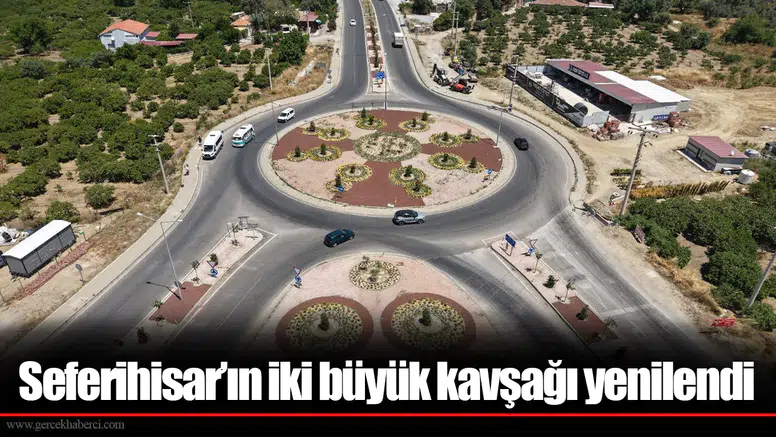 Seferihisar’ın iki büyük kavşağı yenilendi
