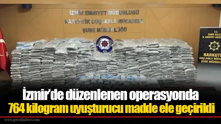İzmir’de düzenlenen operasyonda 764 kilogram uyuşturucu madde ele geçirildi