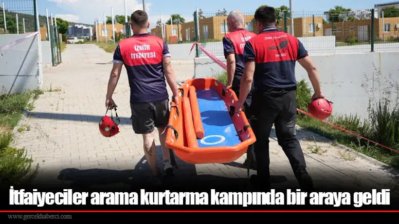 İtfaiyeciler arama kurtarma kampında bir araya geldi