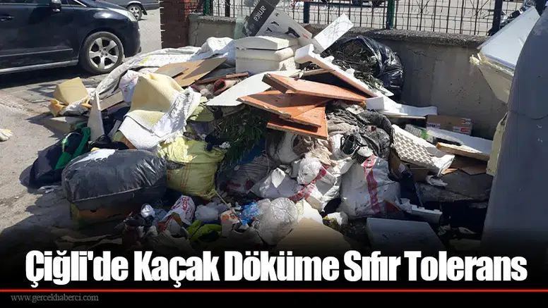 Çiğli'de Kaçak Döküme Sıfır Tolerans