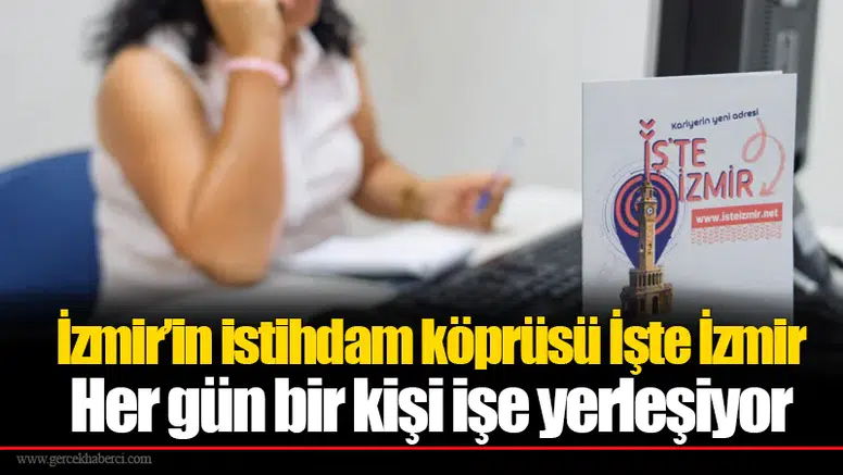 İzmir’in istihdam köprüsü İşte İzmir..  Her gün bir kişi işe yerleşiyor