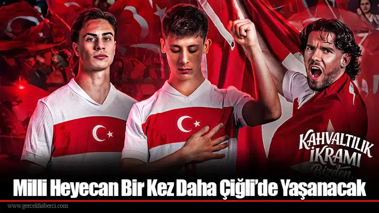 Milli Heyecan Bir Kez Daha Çiğli’de Yaşanacak