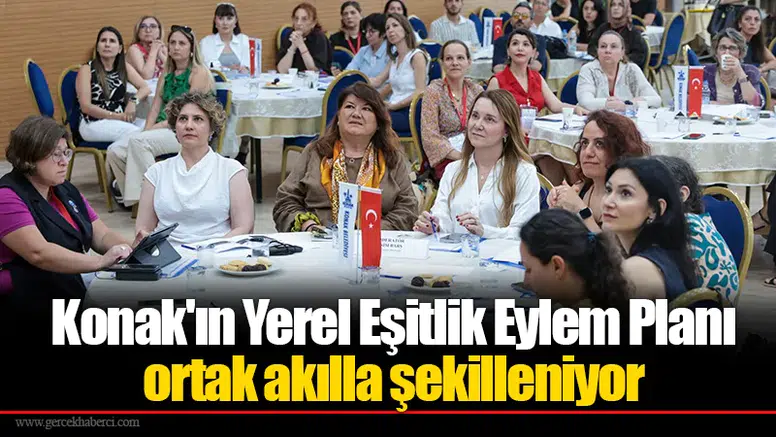 Konak'ın Yerel Eşitlik Eylem Planı ortak akılla şekilleniyor