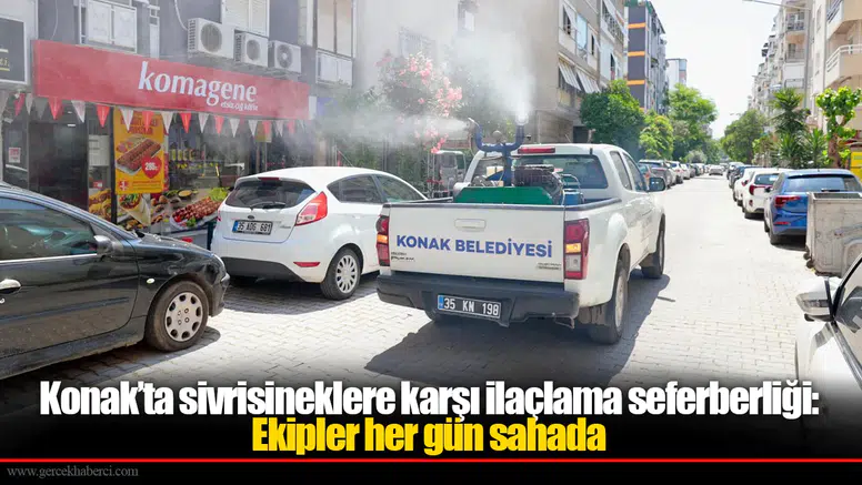 Konak’ta sivrisineklere karşı ilaçlama seferberliği: Ekipler her gün sahada