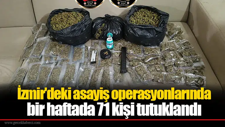 İzmir'deki asayiş operasyonlarında bir haftada 71 kişi tutuklandı