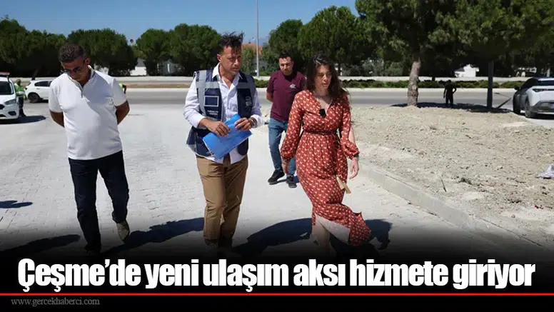 Çeşme’de yeni ulaşım aksı hizmete giriyor
