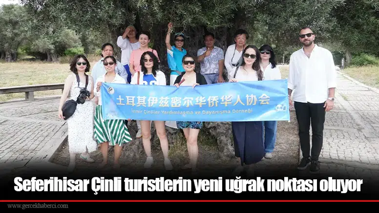 Seferihisar Çinli turistlerin yeni uğrak noktası oluyor