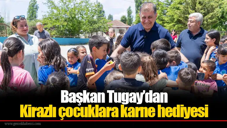 Başkan Tugay’dan Kirazlı çocuklara karne hediyesi