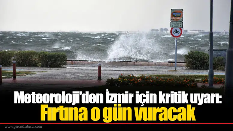 Meteoroloji'den İzmir için kritik uyarı: Fırtına o gün vuracak