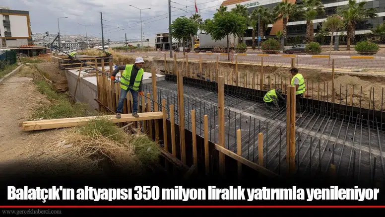 Balatçık Mahallesi'nde 350 milyon liralık altyapı yatırımı sürüyor, hedef 2027'nin ilk çeyreği