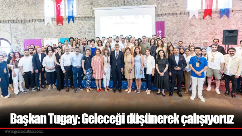 Başkan Tugay: Geleceği düşünerek çalışıyoruz