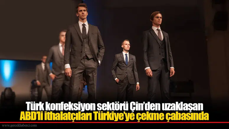 Türk konfeksiyon sektörü Çin’den uzaklaşan ABD’li ithalatçıları Türkiye’ye çekme çabasında