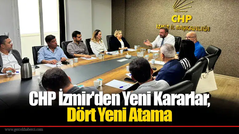 CHP İzmir’de Kritik Görevlendirme: 4 İlçeye Yeni Başkan!
