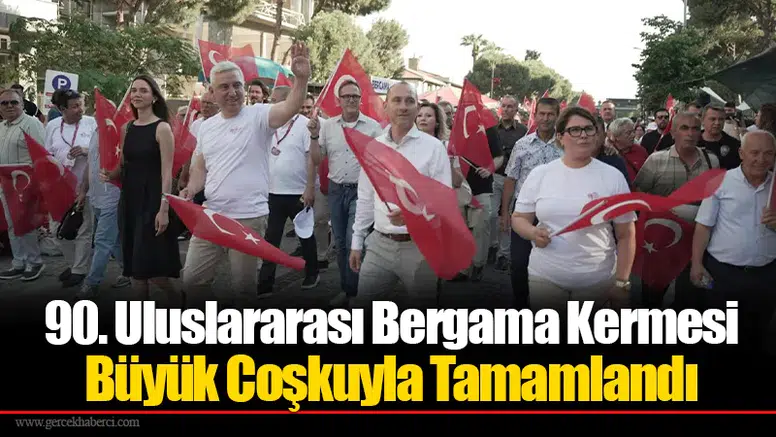 90. Uluslararası Bergama Kermesi Büyük Coşkuyla Tamamlandı