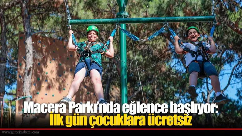 Macera Parkı, yaz tatilinde çocuklara ücretsiz hizmet sunarak kapılarını yeniden açıyor!