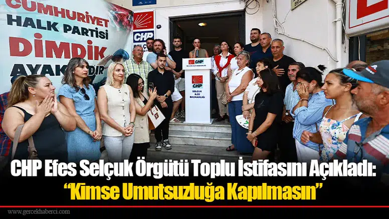 CHP Efes Selçuk Örgütü Toplu İstifasını Açıkladı: “Kimse Umutsuzluğa Kapılmasın”