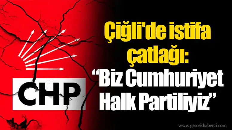 Çiğli'de istifa çatlağı: “Biz Cumhuriyet Halk Partiliyiz”