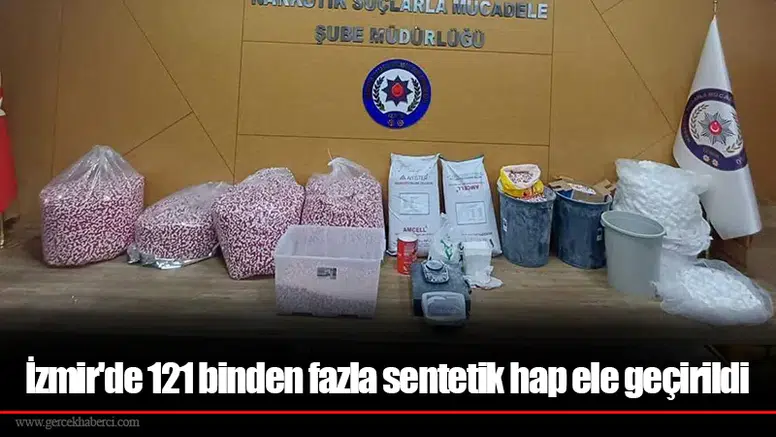 İzmir'de 121 binden fazla sentetik hap ele geçirildi