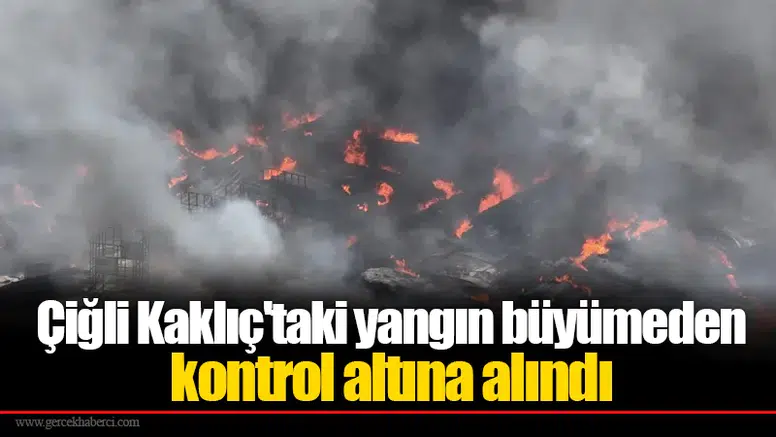 Çiğli Kaklıç'taki yangın büyümeden kontrol altına alındı