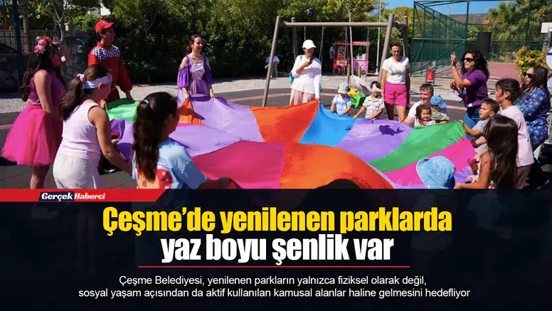 Çeşme’de yenilenen parklarda yaz boyu şenlik var