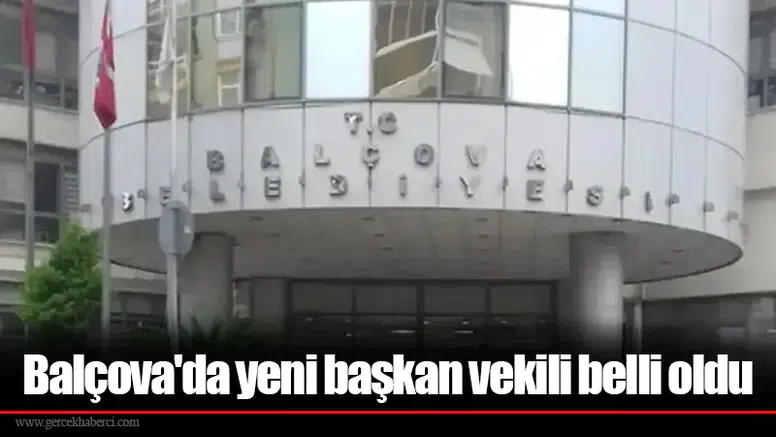 Balçova'da yeni başkan vekili belli oldu