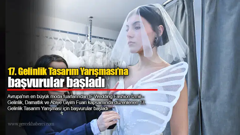 17. Gelinlik Tasarım Yarışması’na başvurular başladı
