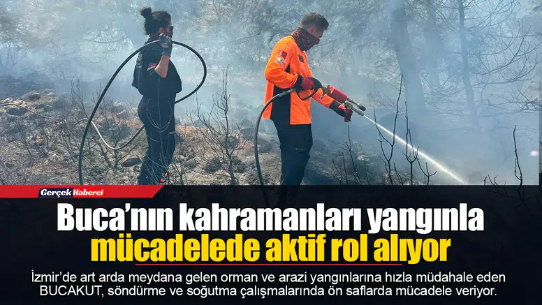 Buca’nın kahramanları yangınla mücadelede aktif rol alıyor
