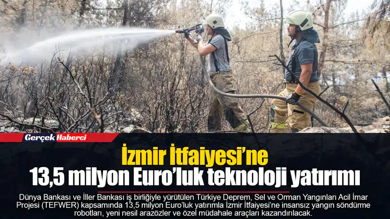 İzmir İtfaiyesi’ne 13,5 milyon Euro’luk teknoloji yatırımı