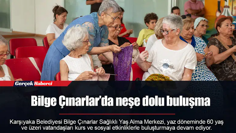 Bilge Çınarlar’da neşe dolu buluşma