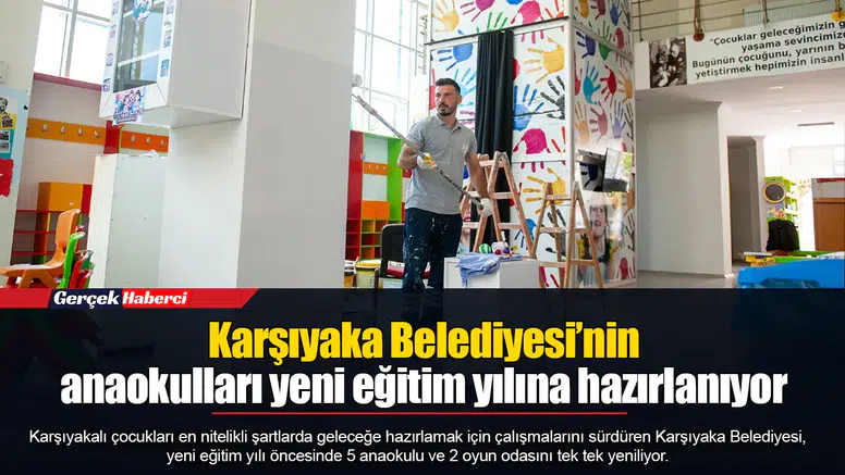 Karşıyaka Belediyesi’nin anaokulları yeni eğitim yılına hazırlanıyor