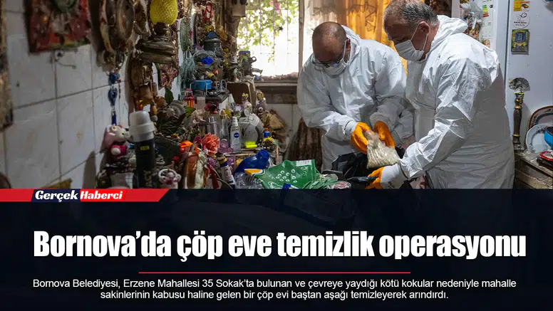 Bornova’da çöp eve temizlik operasyonu
