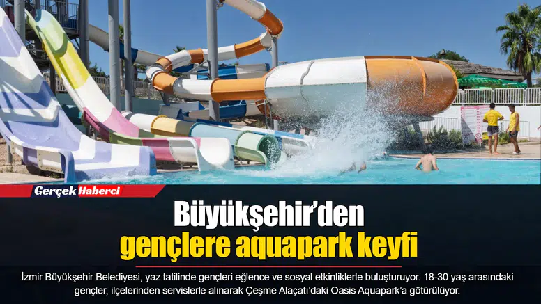 Büyükşehir’den gençlere aquapark keyfi