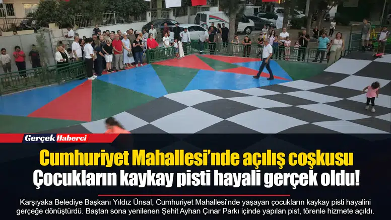 Cumhuriyet Mahallesi’nde açılış coşkusu  Çocukların kaykay pisti hayali gerçek oldu!