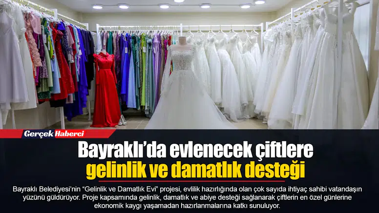 Bayraklı’da evlenecek çiftlere gelinlik ve damatlık desteği