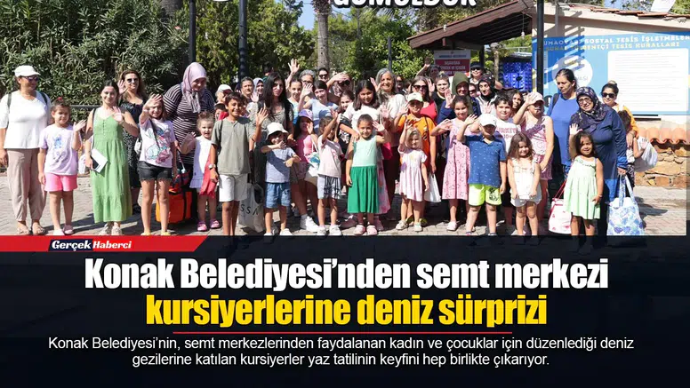Konak Belediyesi’nden semt merkezi kursiyerlerine deniz sürprizi