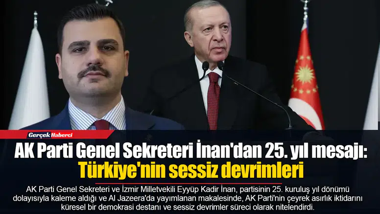 AK Parti Genel Sekreteri İnan'dan 25. yıl mesajı: Türkiye'nin sessiz devrimleri