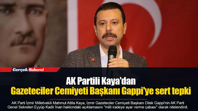 AK Partili Kaya'dan Gazeteciler Cemiyeti Başkanı Gappi'ye sert tepki