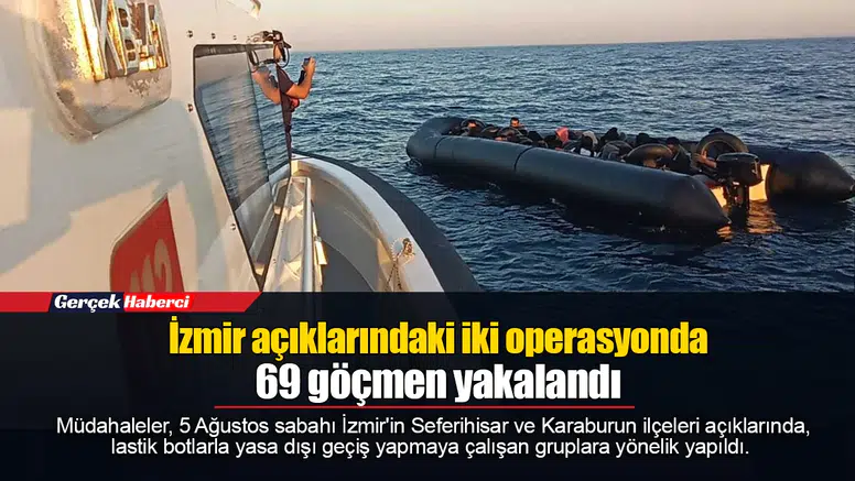 İzmir açıklarındaki iki operasyonda 69 göçmen yakalandı