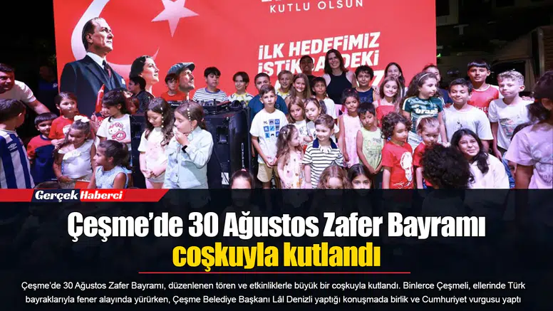 Çeşme’de 30 Ağustos Zafer Bayramı coşkuyla kutlandı