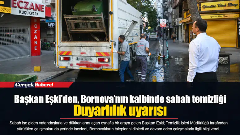 Başkan Eşki’den, Bornova’nın kalbinde sabah temizliği