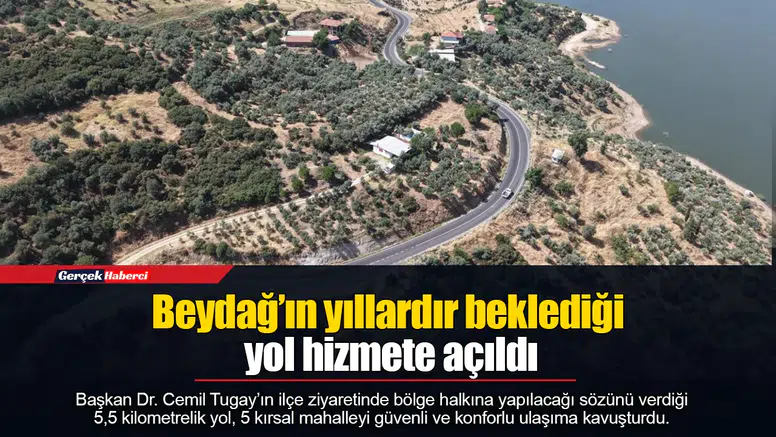Beydağ’ın yıllardır beklediği yol hizmete açıldı