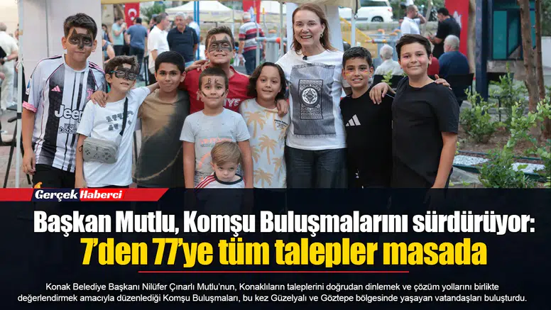 Başkan Mutlu, Komşu Buluşmalarını sürdürüyor: 7’den 77’ye tüm talepler masada